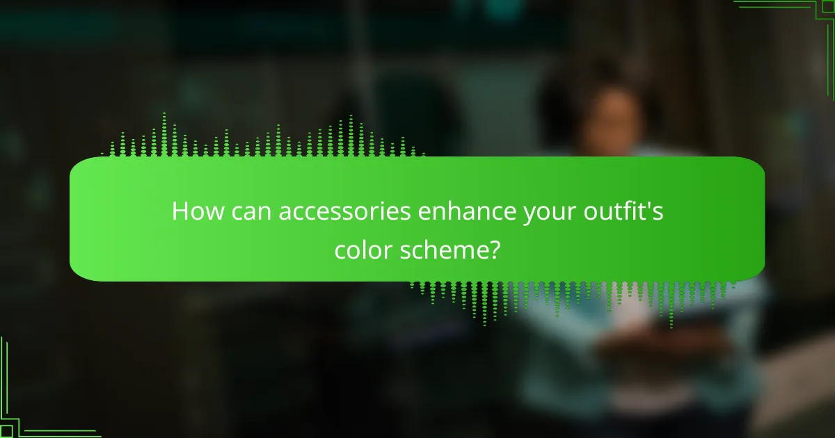 How can accessories enhance your outfit's color scheme?