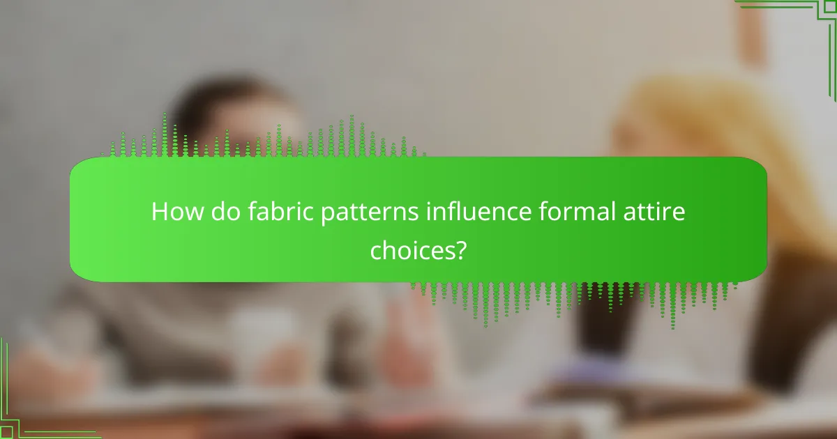 How do fabric patterns influence formal attire choices?