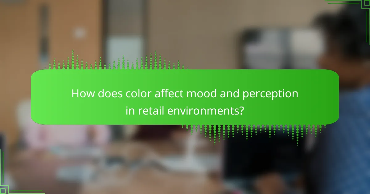 How does color affect mood and perception in retail environments?