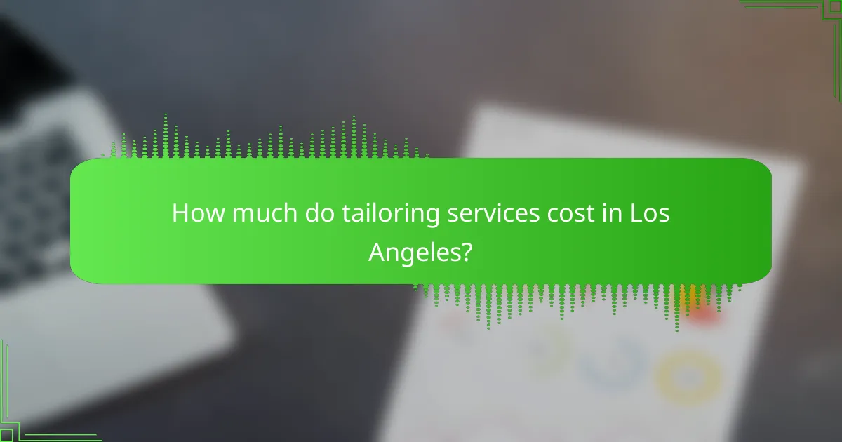 How much do tailoring services cost in Los Angeles?
