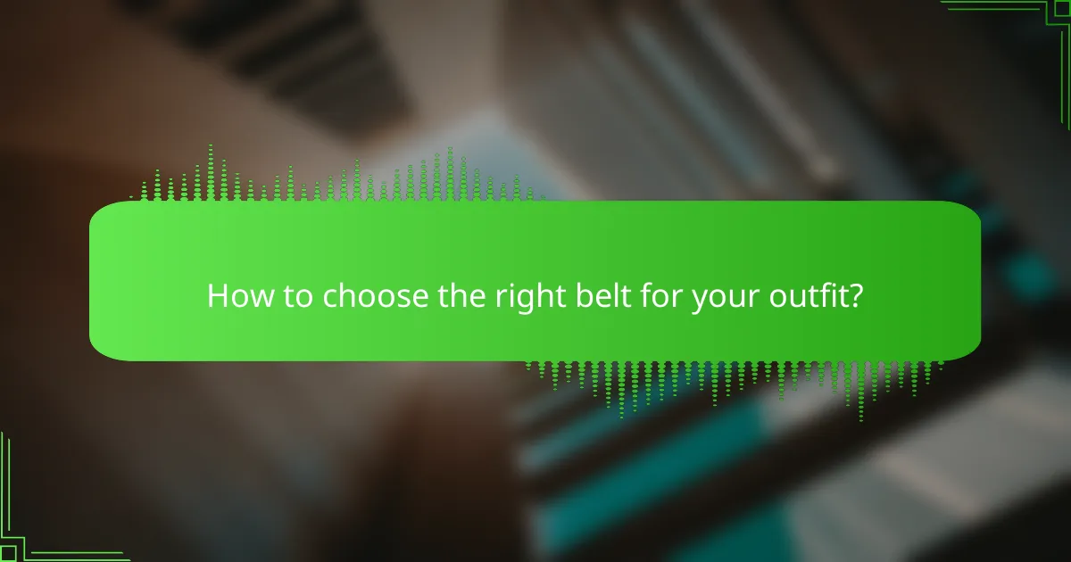How to choose the right belt for your outfit?