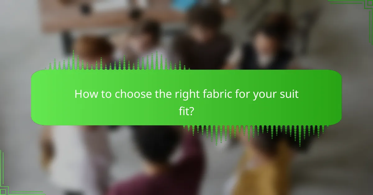 How to choose the right fabric for your suit fit?