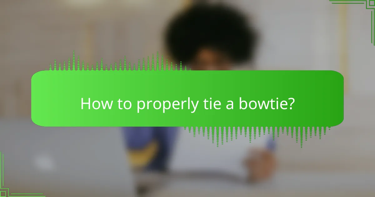 How to properly tie a bowtie?