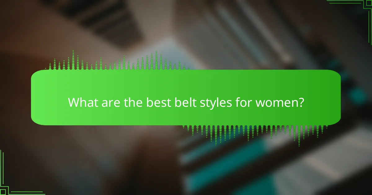 What are the best belt styles for women?