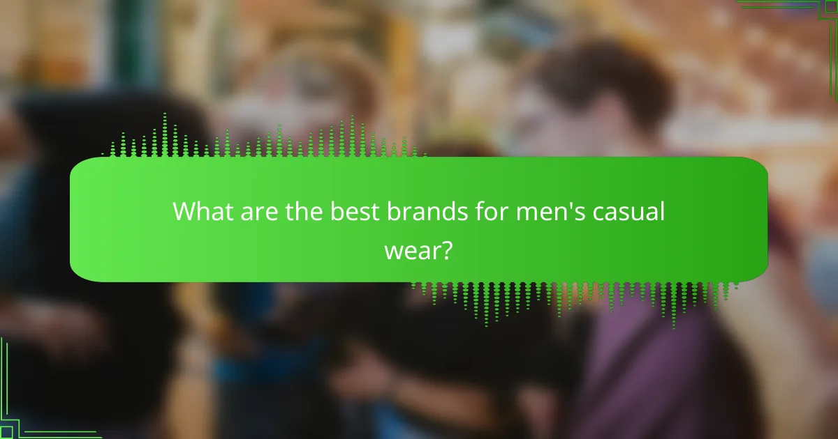 What are the best brands for men's casual wear?