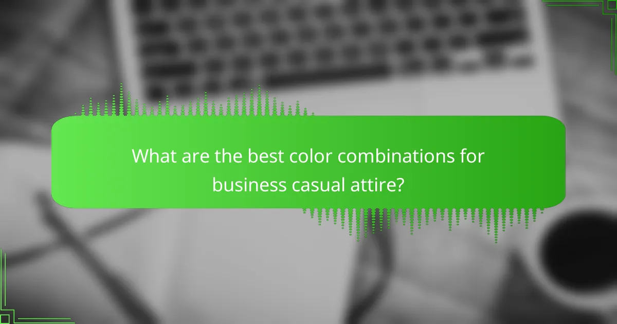 What are the best color combinations for business casual attire?