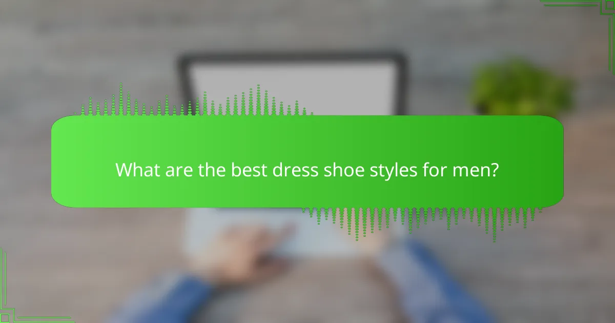 What are the best dress shoe styles for men?