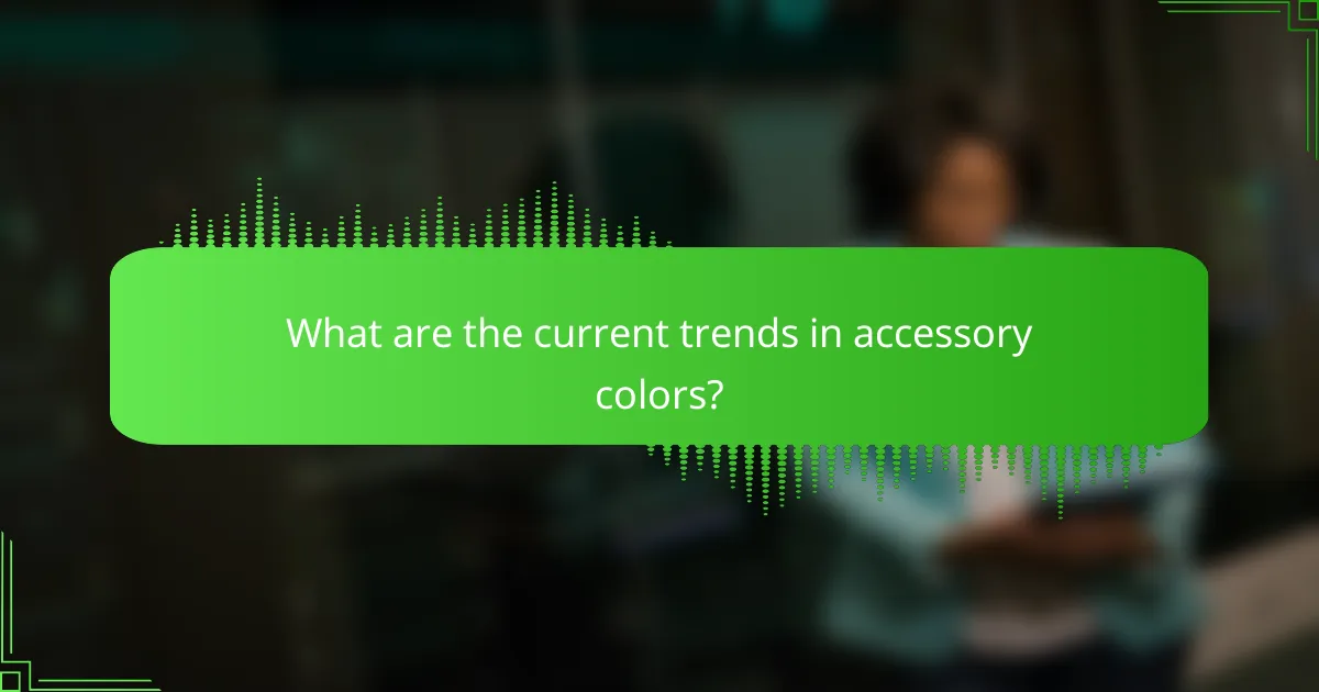 What are the current trends in accessory colors?