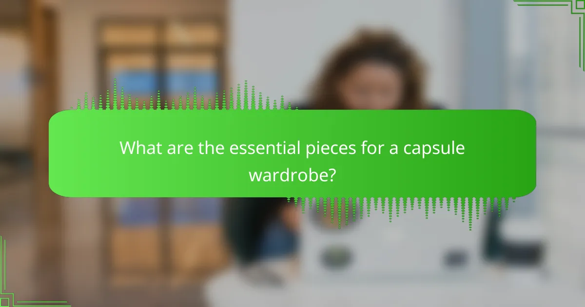 What are the essential pieces for a capsule wardrobe?