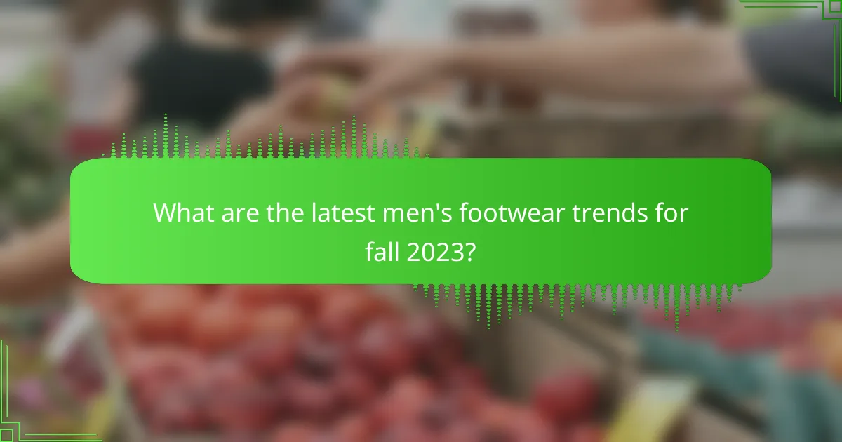 What are the latest men's footwear trends for fall 2023?