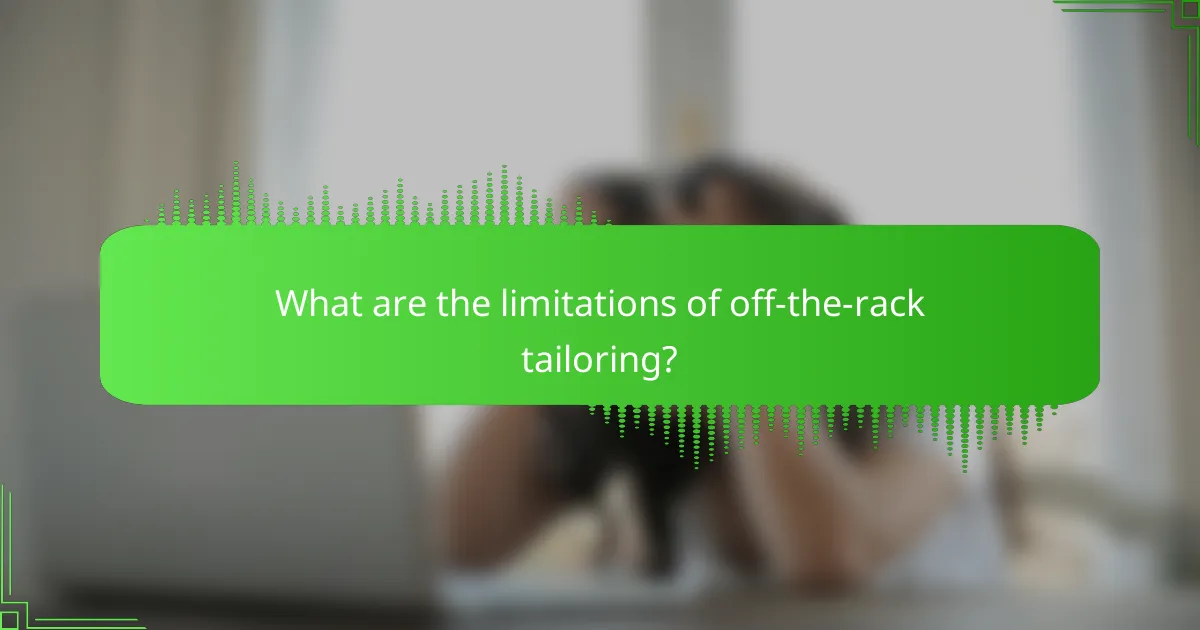 What are the limitations of off-the-rack tailoring?