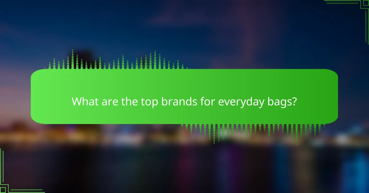 What are the top brands for everyday bags?