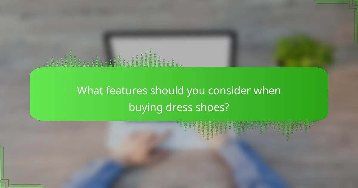 What features should you consider when buying dress shoes?