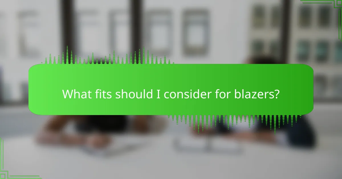 What fits should I consider for blazers?