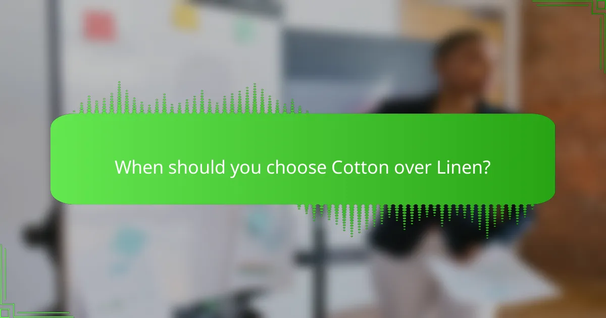 When should you choose Cotton over Linen?