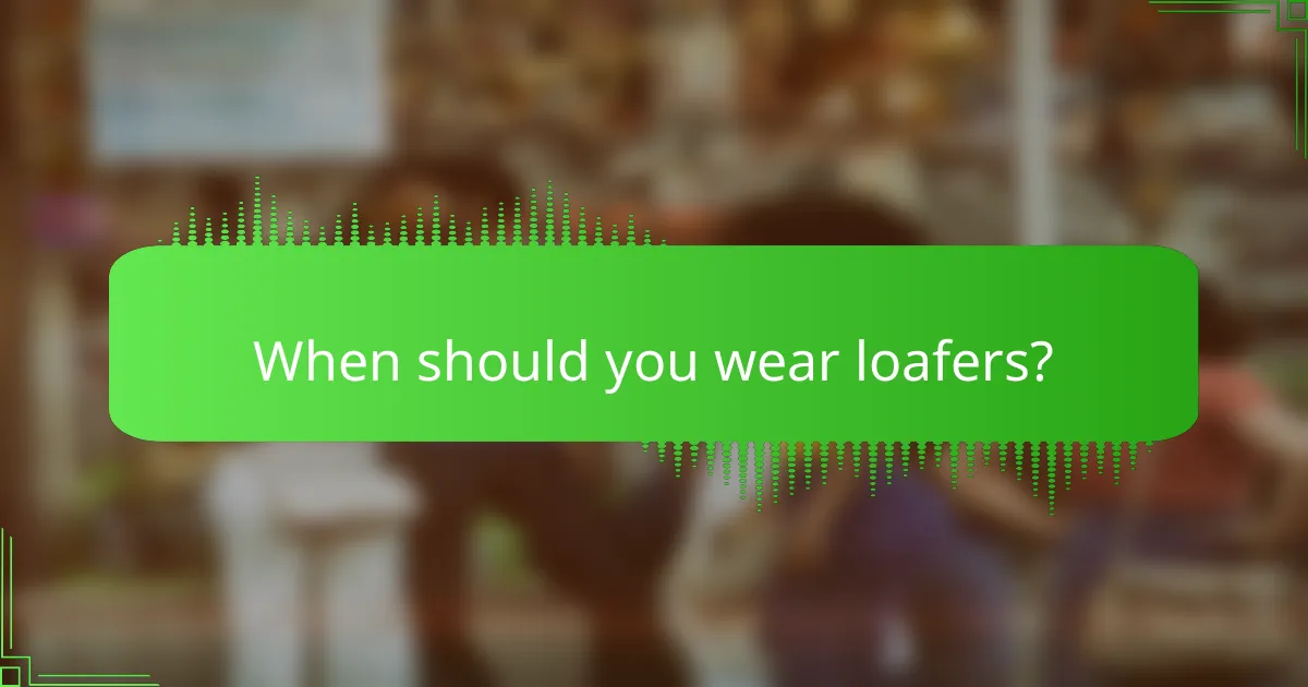 When should you wear loafers?